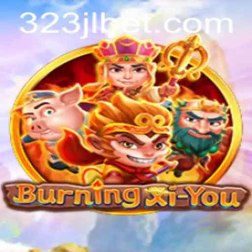 Exploring the Fascinating World of BurningXiYou with 323 jl